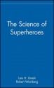 The Science of Superheroes - Lois H. Gresh, Robert E. Weinberg