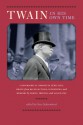 Twain in His Own Time: A Biographical Chronicle of His Life, Drawn from Recollections, Interviews, and Memoirs by Family, Friends, and Associates - Gary Scharnhorst