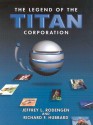 The Legend of the Titan Corporation - Jeffrey L. Rodengen, Richard T. Hubbard