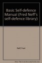 Basic Self-Defense Manual (Fred Neff's Self-Defense Library) - Fred Neff, James E. Reid