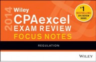 Wiley CPAexcel Exam Review 2014 Focus Notes, Regulation - O. Ray Whittington