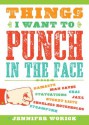 Things I Want to Punch in the Face - Jennifer Worick