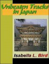 Unbeaten Tracks in Japan - Isabella L. Bird