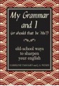 My Grammar And I (Or Should That Be 'Me'?)Old School Ways To Sharpen Your English - J.A. Wines