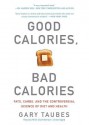 Good Calories, Bad Calories: Fats, Carbs, and the Controversial Science of Diet and Health (Audio) - Gary Taubes