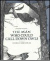 The Man Who Could Call Down Owls - Eve Bunting, Charles Mikolaycok