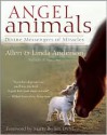 Angel Animals: Divine Messengers of Miracles - Allen Anderson, Allen Anderson, Marty Becker