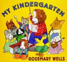 My Kindergarten - Rosemary Wells