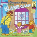 The Berenstain Bears and the Blame Game - Stan Berenstain, Jan Berenstain