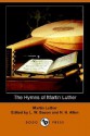 The Hymns of Martin Luther - Martin Luther, Leonard Woolsey Bacon, Nathan H. Allen