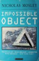 Impossible Object - Nicholas Mosley