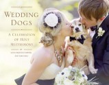 Wedding Dogs: A Celebration of Holy Muttrimony - Katie Preston Toepfer, Sam Stall