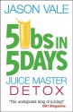 5 Lbs in 5 Days: Juice Master Detox - Jason Vale