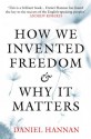 How We Invented Freedom & Why It Matters - Daniel Hannan