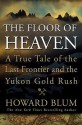 The Floor of Heaven - Howard Blum