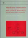 Marshland Communities and Cultural Landscapes from the Bronze Age to the Present Day - Christopher Evans, Ian/Hodder