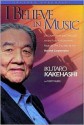 I Believe in Music: Hardcover - Ikutaro Kakehashi, Robert Olsen