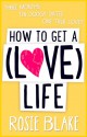 How to Get a (Love) Life - Rosie Blake