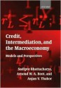 Credit, Intermediation, and the Macroeconomy: Readings and Perspectives in Modern Financial Theory - Bhattacharya