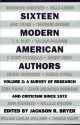 Sixteen Modern American Authors: Vol. 2 - Jackson R. Bryer, Bernice Slote, Brom Weber, Robert Elias, Richard Ludwig, Ellsworth Barnard, Linda Wagner-Martin, Bryer