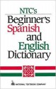 NTC's Beginner's Spanish and English Dictionary - National Textbook Company, L. Sanchez