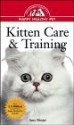 Kitten Care & Training: An Owner's Guide to a Happy Healthy Pet - Amy D. Shojai