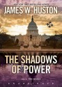 The Shadows of Power (Audio) - James W. Huston