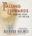 Falling Upwards: How We Took to the Air - Richard Holmes, To Be Announced