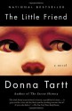 The Little Friend: A Novel - Donna Tartt