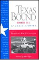 Texas Bound: Book III: 22 Texas Stories - Kay Cattarulla, Robert Flynn