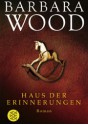 Haus der Erinnerungen - Barbara Wood