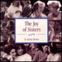 The Joy of Sisters - Karen Brown