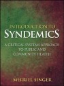 Introduction to Syndemics: A Critical Systems Approach to Public and Community Health - Merrill Singer