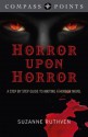 Compass Points - Horror Upon Horror: A Step by Step Guide to Writing a Horror Novel - Suzanne Ruthven