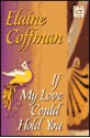 If My Love Could Hold You - Elaine Coffman