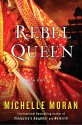 Rebel Queen: A Novel - Michelle Moran