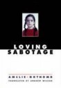 Loving Sabotage - Amélie Nothomb, Andrew Wilson