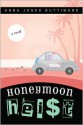 Honeymoon Heist - Anna Jones Buttimore