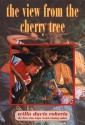 The View from the Cherry Tree - Willo Davis Roberts