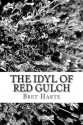 The Idyl of Red Gulch - Bret Harte