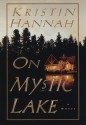 On Mystic Lake - Kristin Hannah