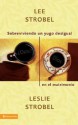 Sobreviviendo Un Yugo Desigual En El Matrimonio - Lee Strobel, Leslie Strobel