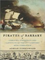 Pirates of Barbary: Corsairs, Conquests and Captivity in the Seventeenth-Century Mediterranean (MP3 Book) - Adrian Tinniswood, Clive Chafer