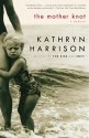 The Mother Knot - Kathryn Harrison