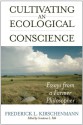 Cultivating an Ecological Conscience: Essays from a Farmer Philosopher - Fred Kirschenmann, Constance L. Falk