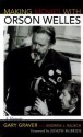 Making Movies with Orson Welles - Gary Graver, Joseph McBride, Andrew J. Rausch