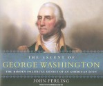 The Ascent of George Washington: The Hidden Political Genius of an American Icon - John Ferling, Norman Dietz