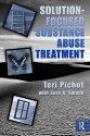 Solution-Focused Substance Abuse Treatment - Thorana S. Nelson, Teri Pichot