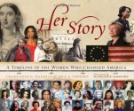 Her Story: A Timeline of the Women Who Changed America - Charlotte S. Waisman, Jill S. Tietjen