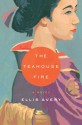 The Teahouse Fire - Ellis Avery